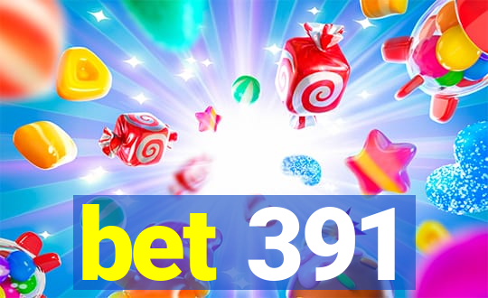 bet 391